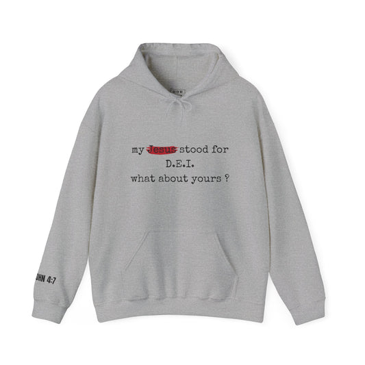 Faith-Inspired Unisex Hooded Sweatshirt - "My Jesus Stood for D.E.I. What About Yours?"