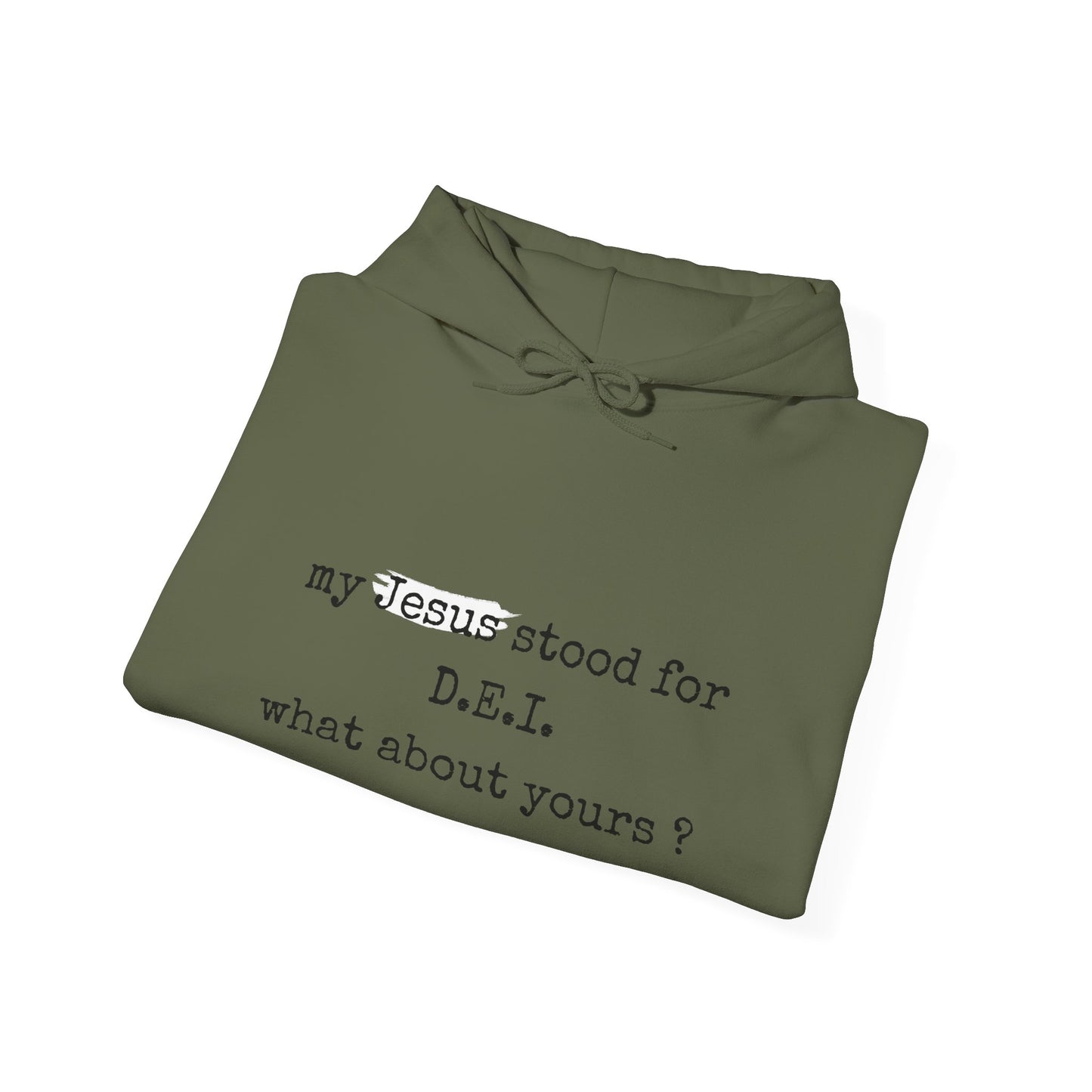 Faith-Inspired Unisex Hooded Sweatshirt - "My Jesus Stood for D.E.I. What About Yours?"