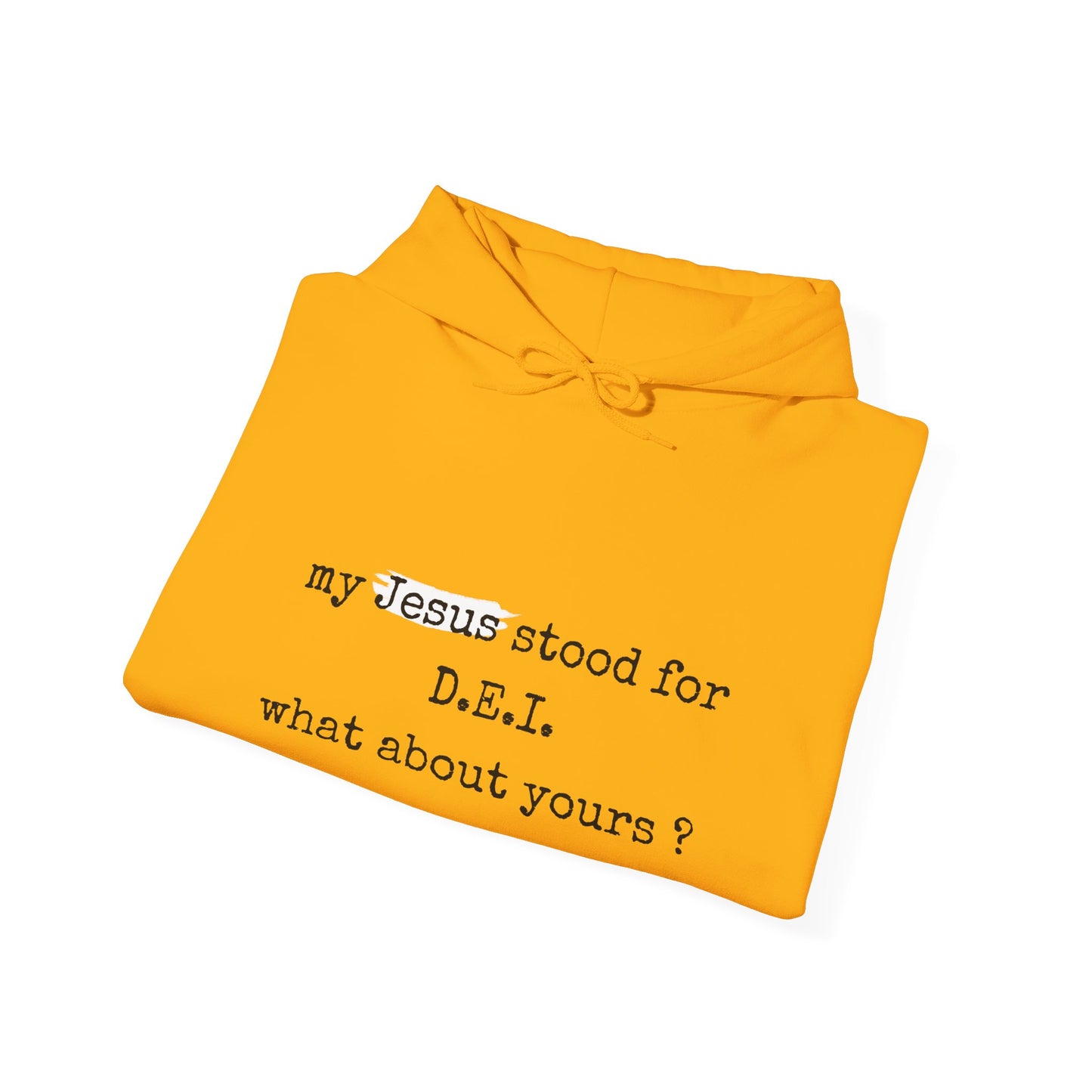 Faith-Inspired Unisex Hooded Sweatshirt - "My Jesus Stood for D.E.I. What About Yours?"