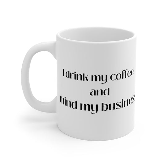 Minding my Business Mug in white 11oz