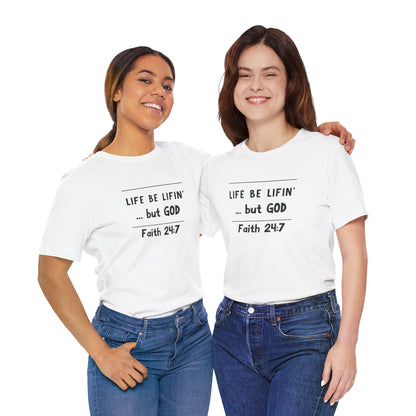 Life be lifin' Unisex Short Sleeve Tee