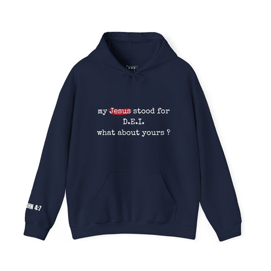 Faith-Inspired Unisex Hooded Sweatshirt - "My Jesus Stood for D.E.I. What About Yours?"