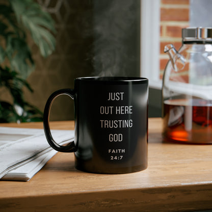 Just out here trusting God 11oz Black Mug