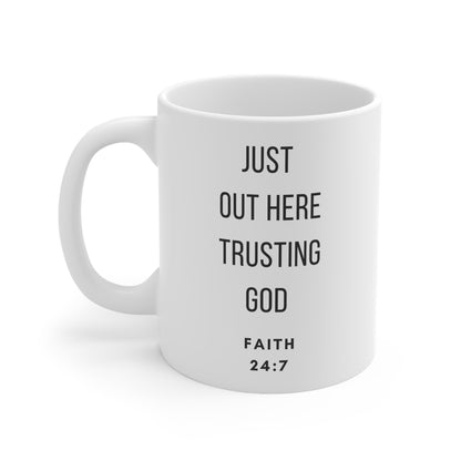 Just out here trusting God Ceramic Mug 11oz