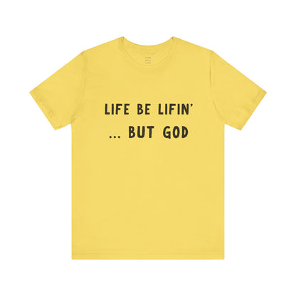 Life be Lifin' Unisex Short Sleeve Tee