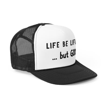 Life be lifin' Trucker Caps