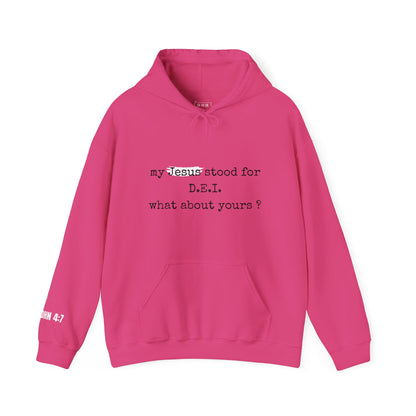 Faith-Inspired Unisex Hooded Sweatshirt - "My Jesus Stood for D.E.I. What About Yours?"