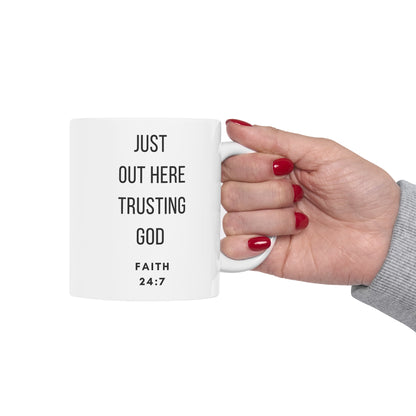 Just out here trusting God Ceramic Mug 11oz