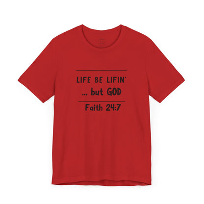 Life be lifin' Unisex Short Sleeve Tee