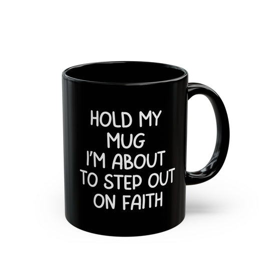 Mug Hold my Mug Quote Black 11oz