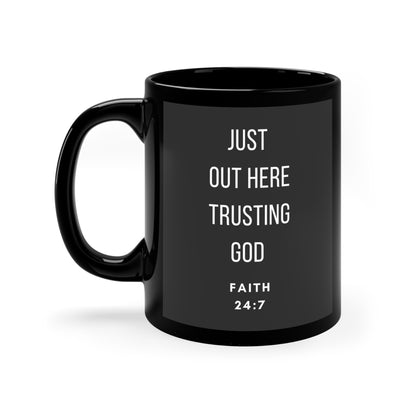 Just out here trusting God 11oz Black Mug