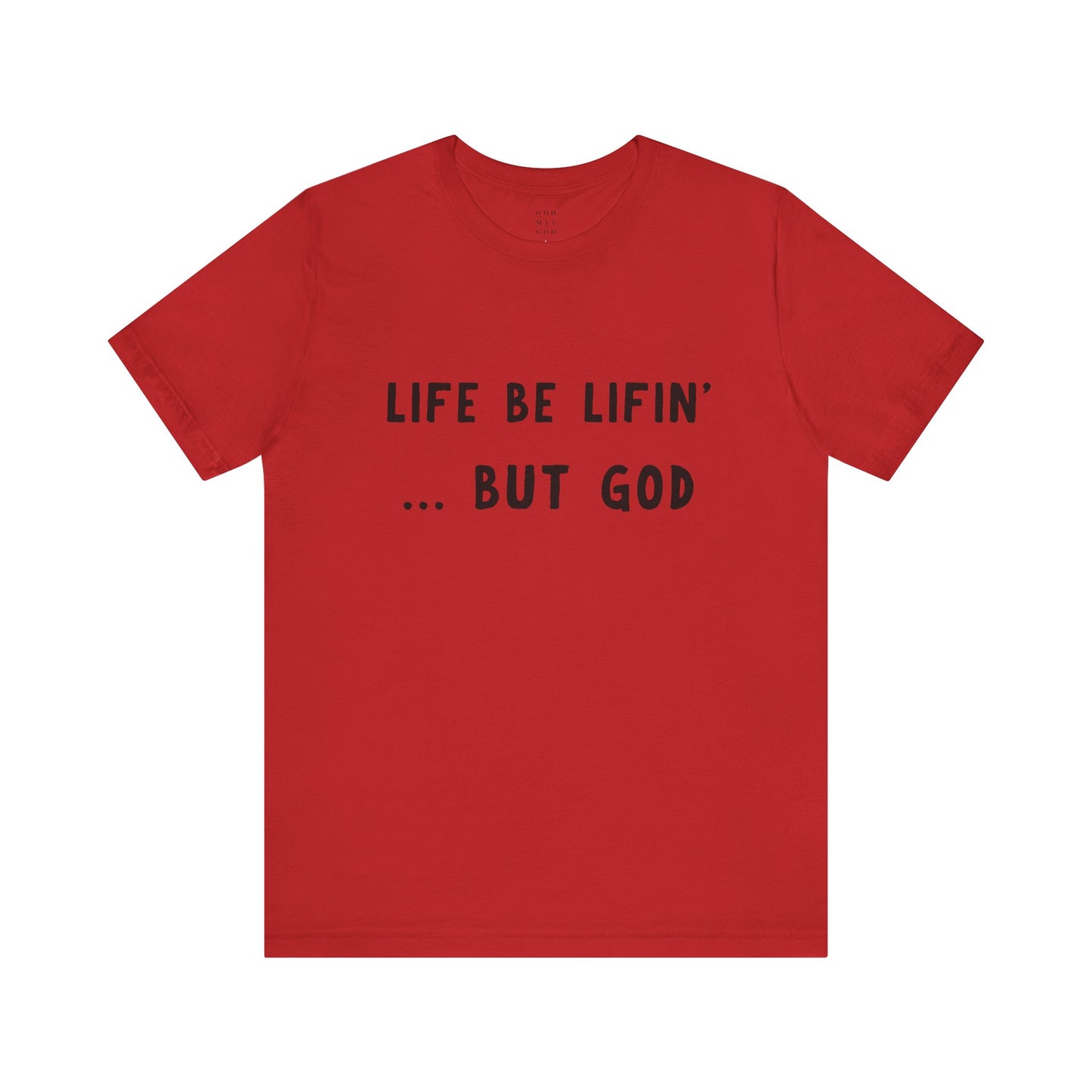 Life be Lifin' Unisex Short Sleeve Tee