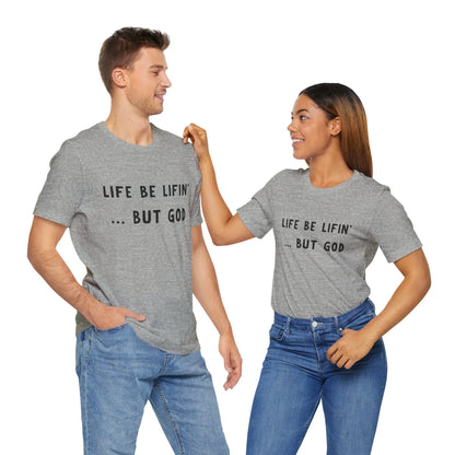 Life be Lifin' Unisex Short Sleeve Tee