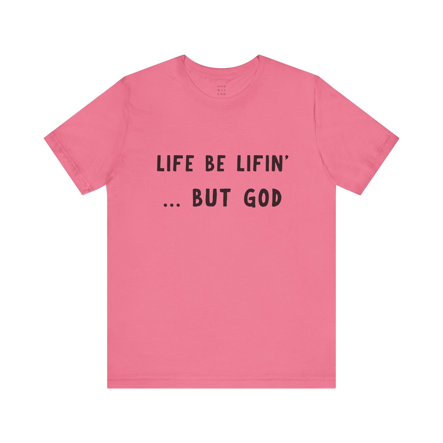 Life be Lifin' Unisex Short Sleeve Tee