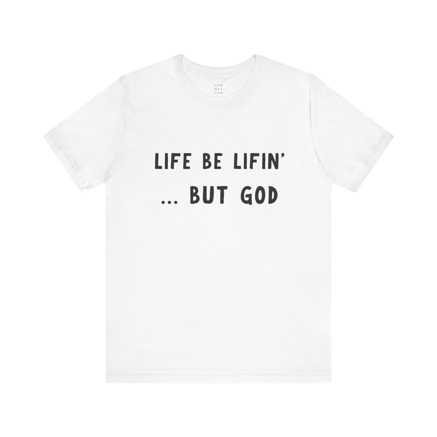 Life be Lifin' Unisex Short Sleeve Tee